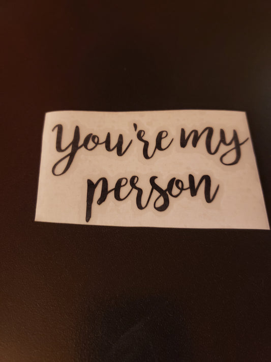 You're My Person Vinyl Decal