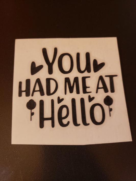 You Had Me At Hello Vinyl Decal