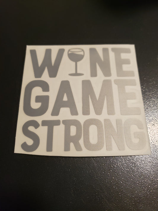 Wine Game Strong Vinyl Decal