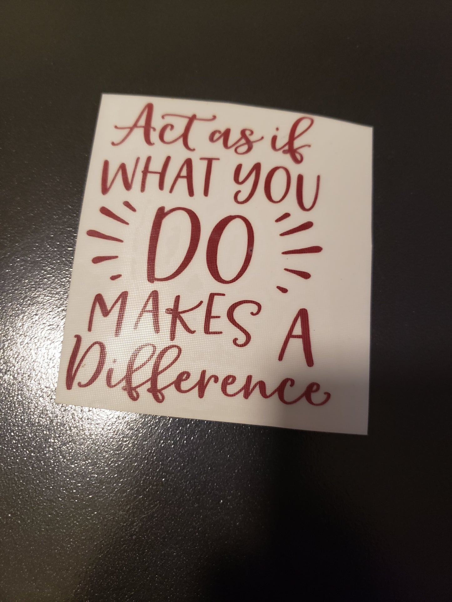 Act As If What You Do Makes A Difference Vinyl Decal